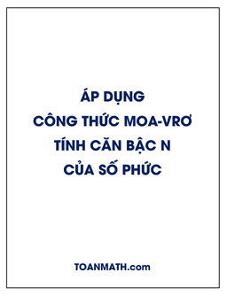 áp dụng công thức moa-vrơ để tính căn bậc n của số phức