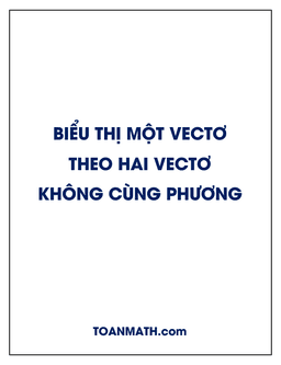 biểu thị một vectơ theo hai vectơ không cùng phương