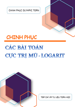 chinh phục các bài toán cực trị mũ và logarit – nguyễn minh tuấn