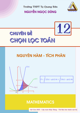 chuyên đề chọn lọc nguyên hàm, tích phân và ứng dụng – nguyễn ngọc dũng