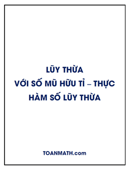 lý thuyết và bài tập lũy thừa với số mũ hữu tỉ – thực, hàm số lũy thừa