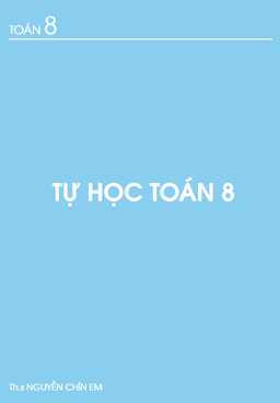 tài liệu tự học toán 8 – nguyễn chín em