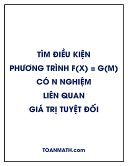 tìm điều kiện để phương trình f(x) = g(m) có n nghiệm liên quan đến giá trị tuyệt đối