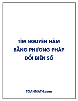 tìm nguyên hàm bằng phương pháp đổi biến số