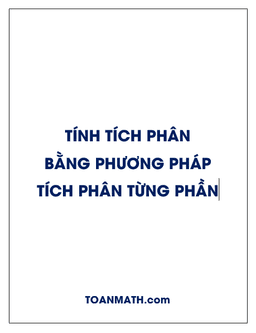 tính tích phân bằng phương pháp tích phân từng phần