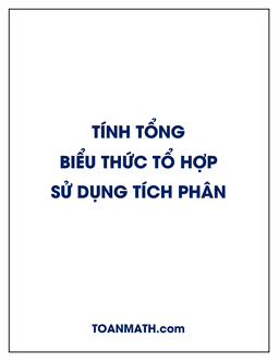 tính tổng biểu thức tổ hợp có sử dụng tích phân