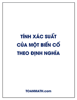 tính xác suất của một biến cố theo định nghĩa cổ điển