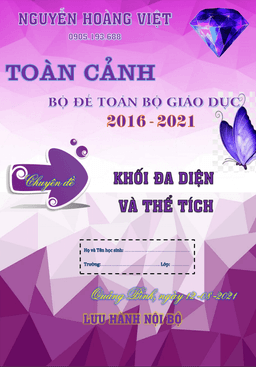 toàn cảnh khối đa diện và thể tích trong đề thpt môn toán của bộ gd&đt (2016 – 2021)