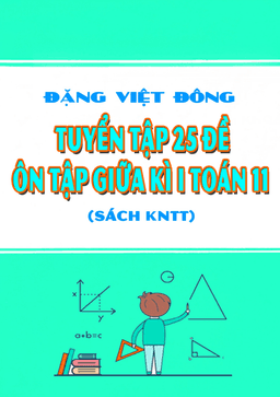 tuyển tập 25 đề ôn tập giữa kì 1 toán 11 kết nối tri thức với cuộc sống