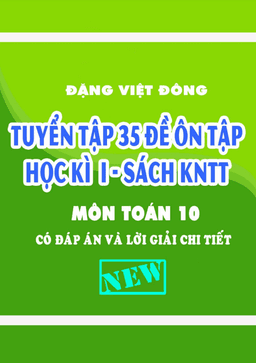 tuyển tập 35 đề ôn tập cuối học kì 1 toán 10 kết nối tri thức với cuộc sống