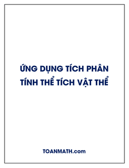 ứng dụng tích phân tính thể tích vật thể