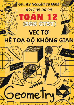 vectơ và hệ tọa độ trong không gian toán 12 ctst – nguyễn vũ minh