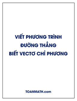 viết phương trình đường thẳng khi biết vectơ chỉ phương (oxyz)